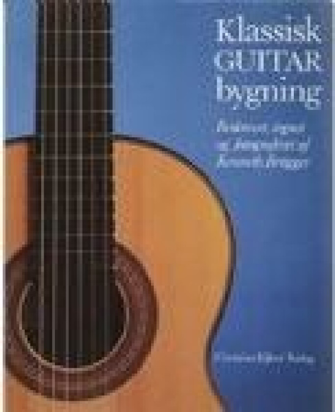 Klassisk GUITAR Bygning Kenneth Brögger Språk: Dansk