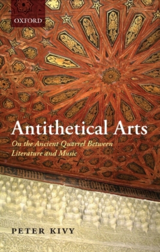 Antithetical Arts av Peter Kivy (Hardcover)