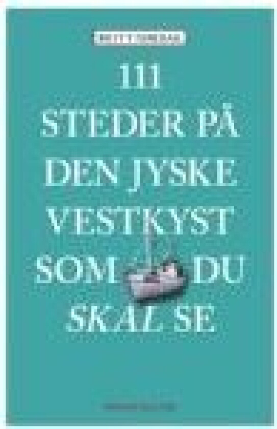 111 steder på Den jyske Vestkyst som du skal se Britt Nørbak Språk: Dansk