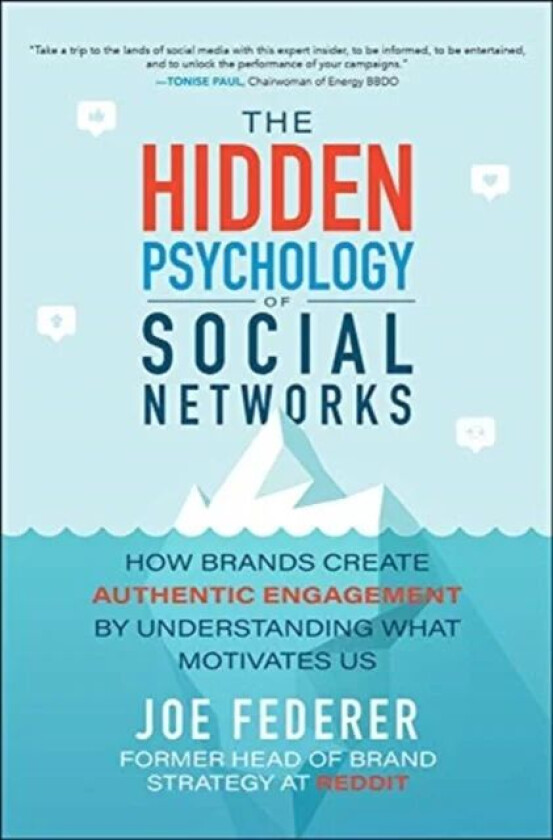 The Hidden Psychology of Social Networks: How Brands Create Authentic Engagement by Understanding Wh av Joe Federer