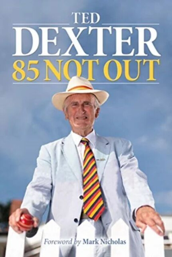 85 Not Out av Ted CBE Dexter, Peter Burden