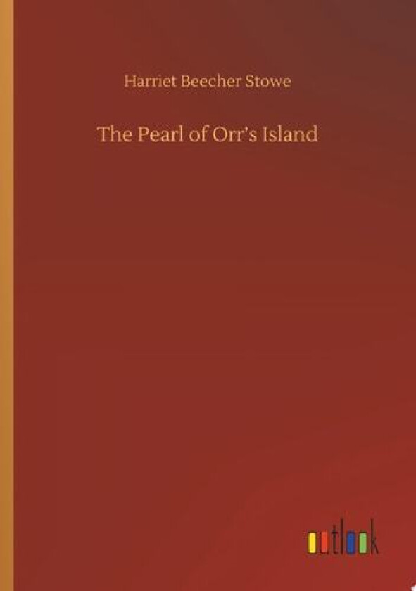 The Pearl of Orr's Island av Harriet Beecher Stowe (Paperback)