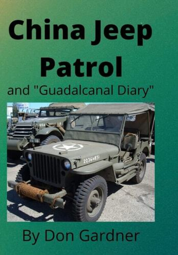 China Jeep Patrol/Guadalcanal Diary av Don Gardner (Hardcover)
