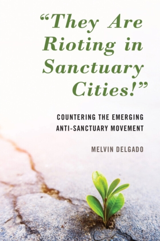 "They Are Rioting in Sanctuary Cities!" av Melvin Delgado (Paperback)