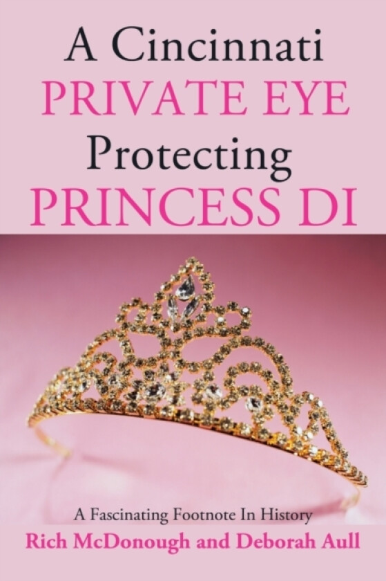 A Cincinnati Private Eye Protecting Princess Di av Rich McDonough, Deborah Aull (Paperback)