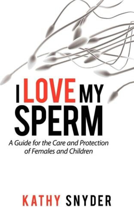 I Love My Sperm av Kathy Snyder (Paperback)