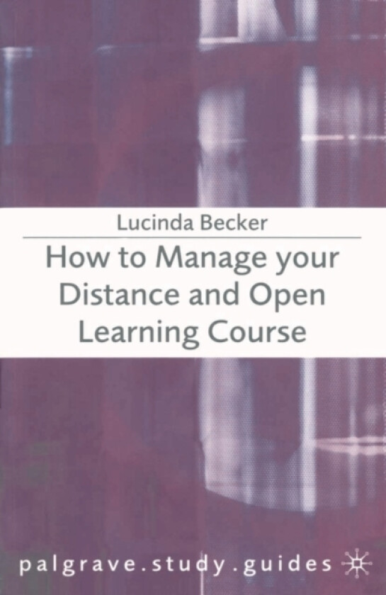 How to Manage your Distance and Open Learning Course av Lucinda Becker (Paperback)