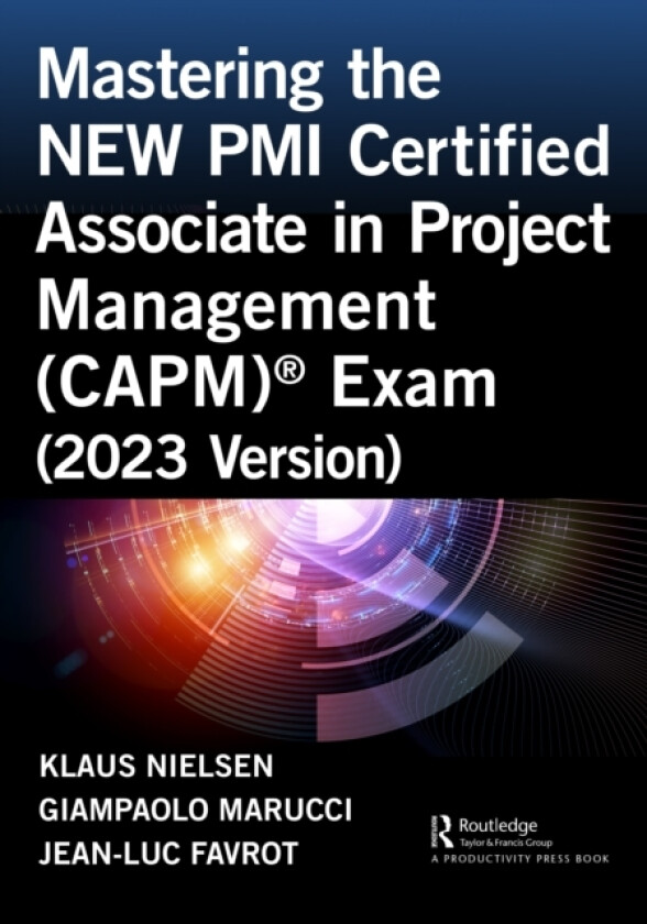 Mastering the NEW PMI Certified Associate in Project Management (CAPM)® Exam (2023 Version) av Klaus Nielsen, Giampaolo Marucci, Jean-Luc Favrot (Paperback)