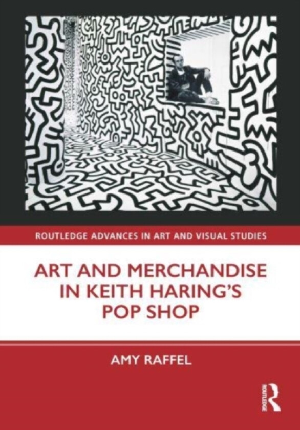 Art and Merchandise in Keith Haring’s Pop Shop av Amy Raffel (Paperback)