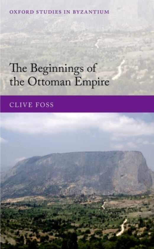 The Beginnings of the Ottoman Empire av Clive Foss (Hardcover)