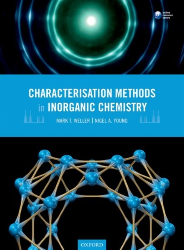 Characterisation Methods in Inorganic Chemistry av Mark T. Weller, Nigel A. Young (Paperback)