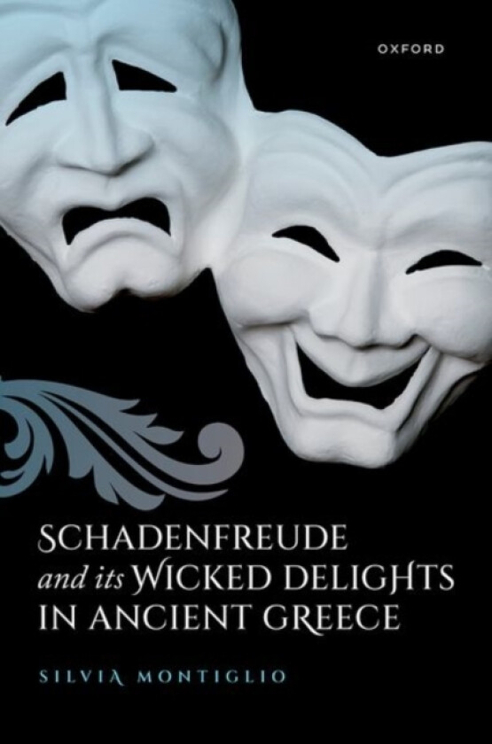 Schadenfreude and its Wicked Delights in Ancient Greece av Silvia Montiglio (Hardcover)