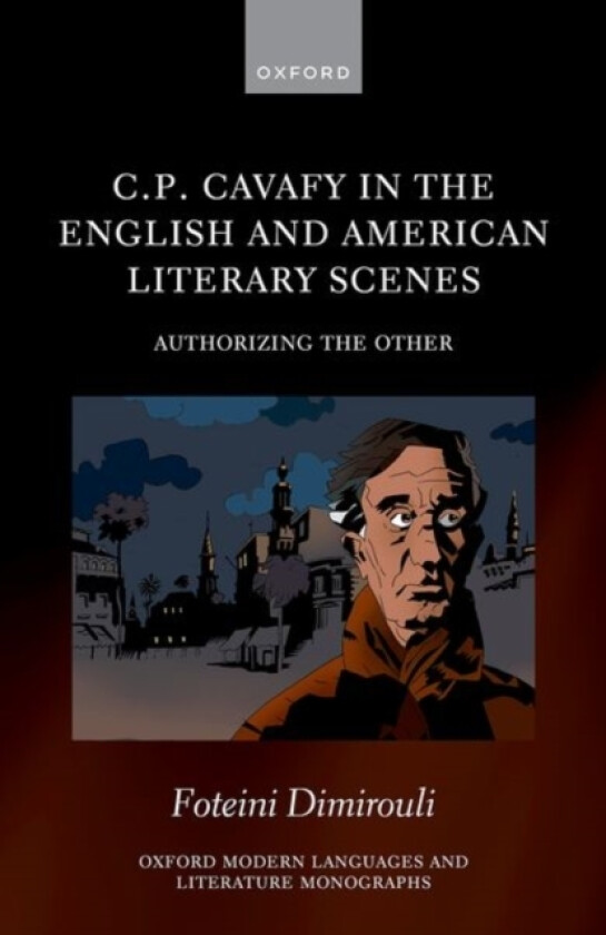 C.P. Cavafy in the English and American Literary Scenes av Foteini Dimirouli (Hardcover)