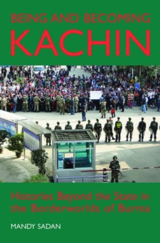 Being and Becoming Kachin av Mandy Sadan (Hardcover)