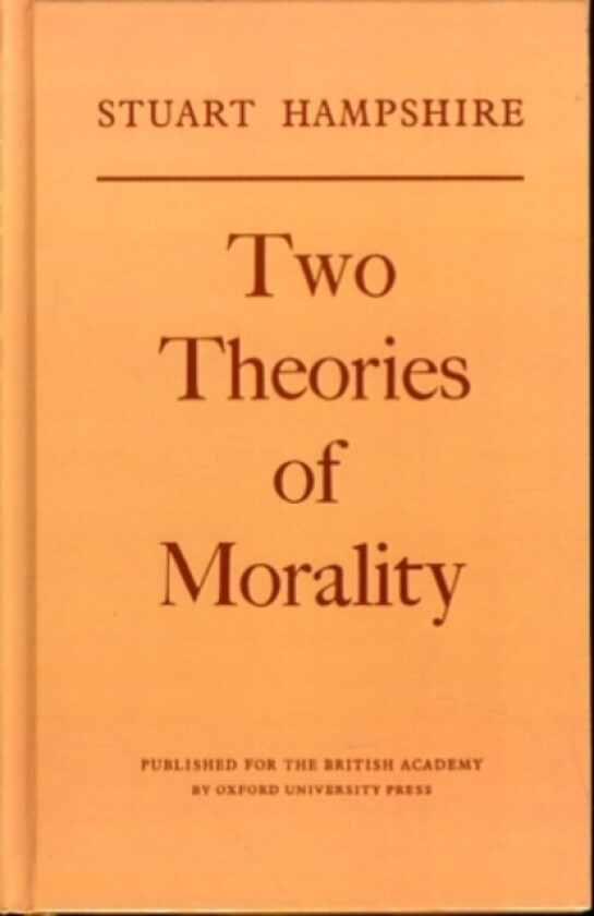Two Theories of Morality av Stuart formerly Warden Wadham College Oxford and Professor of Philosophy Stanford University) Hampshire (Hardcover)