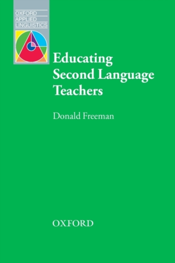 Educating Second Language Teachers av Donald Freeman (Paperback)