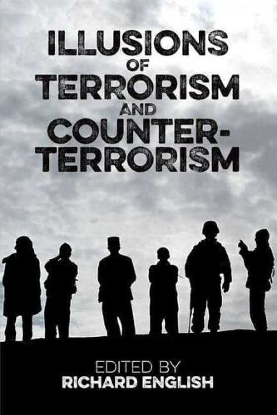 Illusions of Terrorism and Counter-Terrorism (Proceedings of the British Academy) av Richard English (Hardcover)