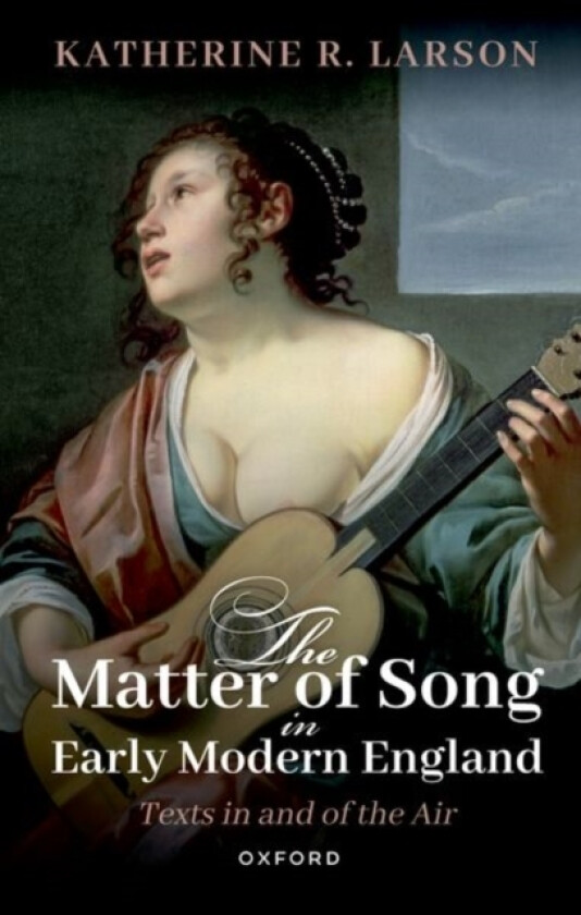 The Matter of Song in Early Modern England av Katherine R. Larson (Paperback)