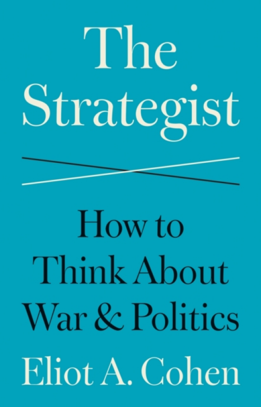The Strategist How to Think About War and Politics