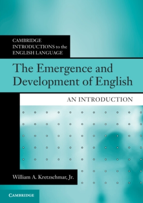 The Emergence and Development of English av Jr William A. Kretzschmar (Paperback)