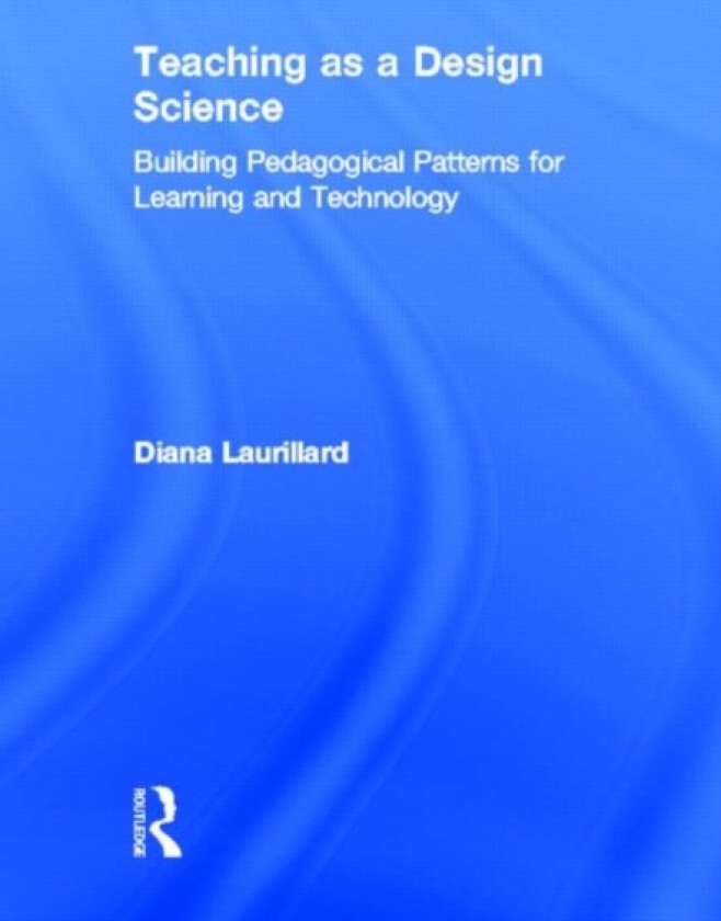 Teaching as a Design Science av Diana Laurillard (Hardcover)