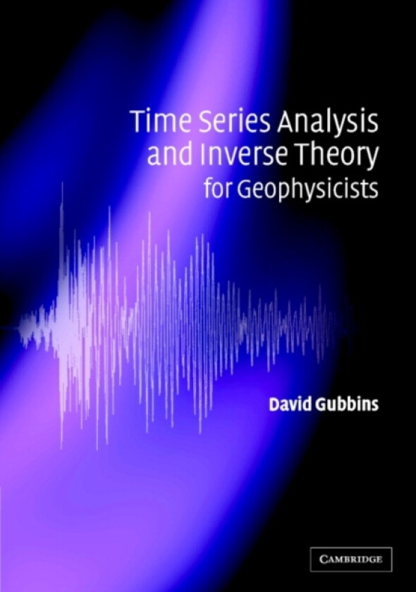 Time Series Analysis and Inverse Theory for Geophysicists av David Gubbins (Paperback)