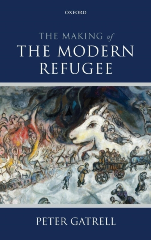 The Making of the Modern Refugee av Peter Gatrell (Hardcover)