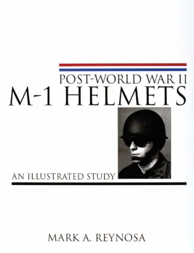 Post-World War II M-1 Helmets av Mark A. Reynosa