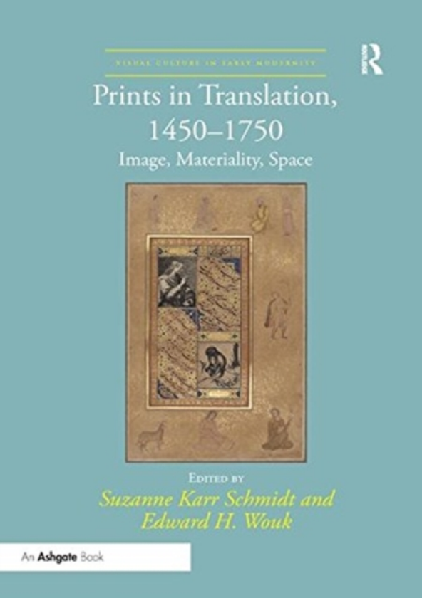 Prints in Translation, 1450–1750 Image, Materiality, Space