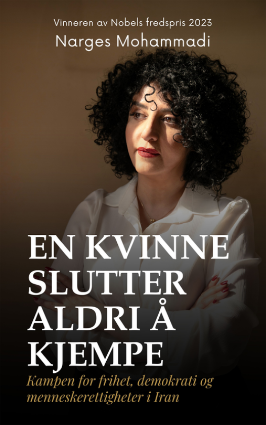 En kvinne slutter aldri å kjempe kampen for frihet, demokrati og menneskerettigheter i Iran