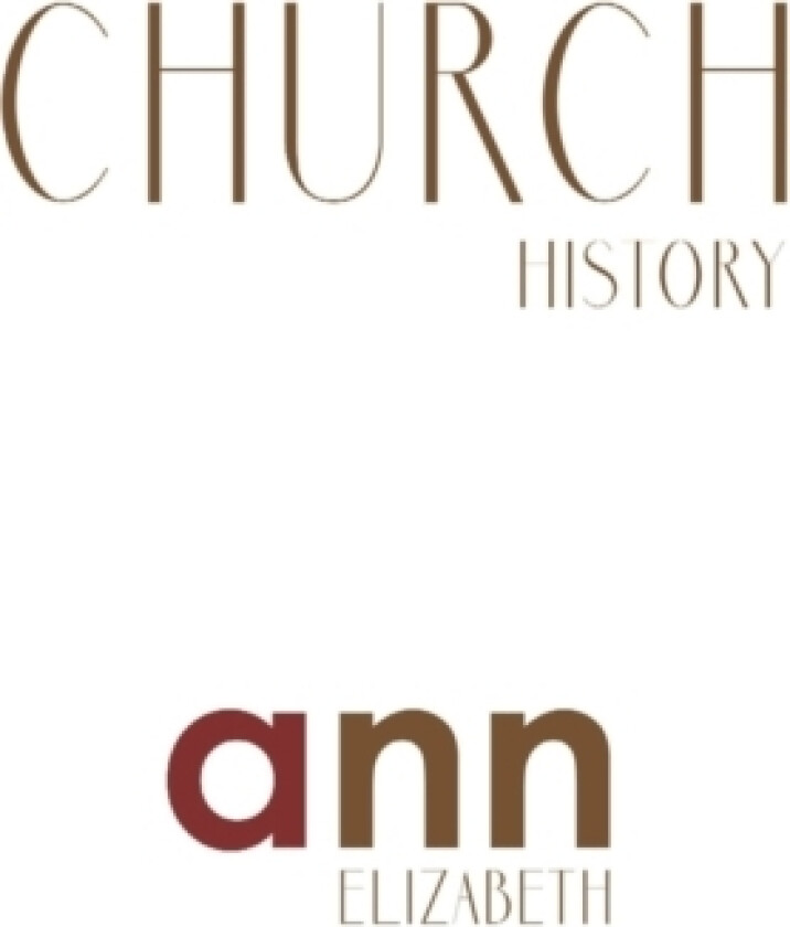 Church History - Ann Elizabeth av Ann Elizabeth (Paperback)