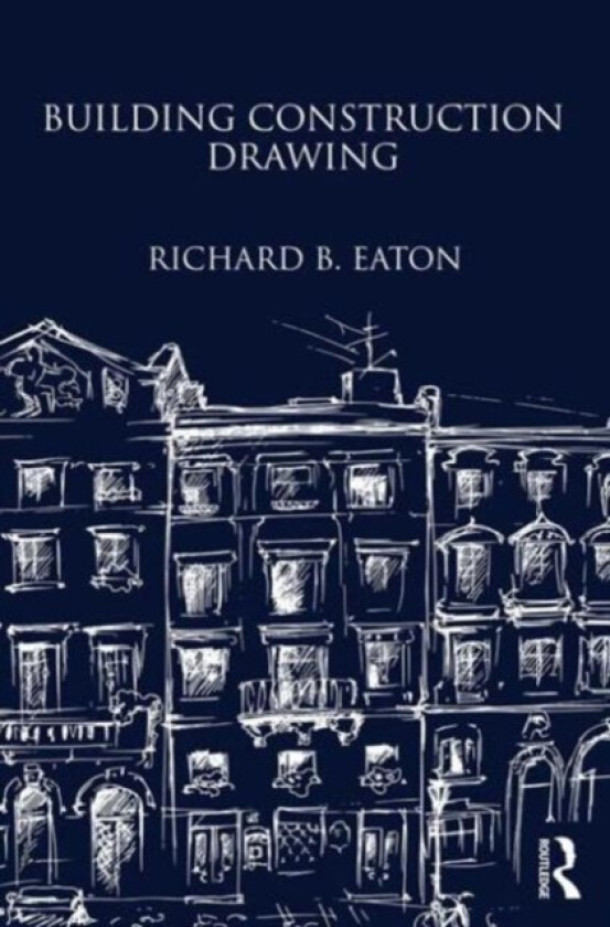 Building Construction Drawing av Richard Eaton (Hardcover)