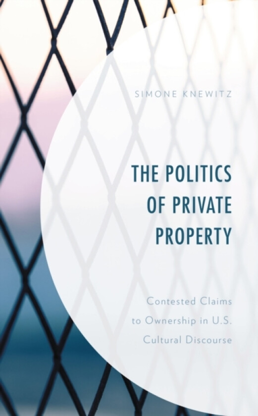 The Politics of Private Property av Simone Knewitz (Hardcover)