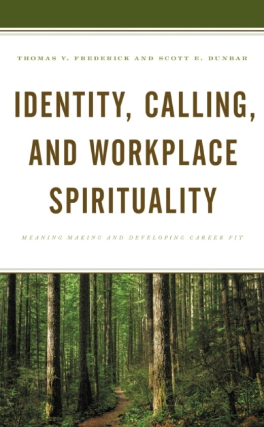 Identity, Calling, and Workplace Spirituality av Thomas V. Frederick, Scott E. Dunbar (Hardcover)