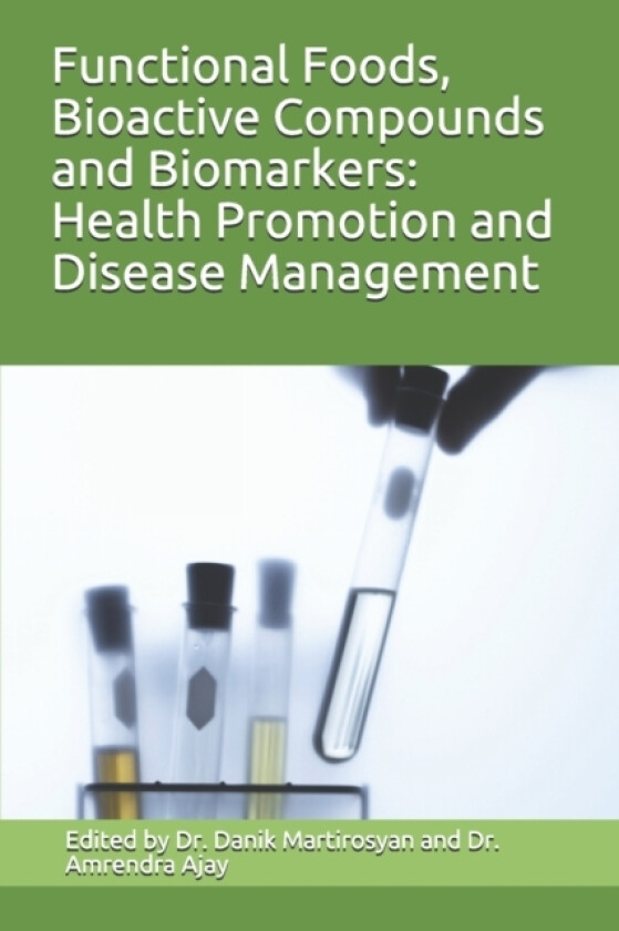 Functional Foods, Bioactive Compounds and Biomarkers av Danik M Martirosyan (Paperback)