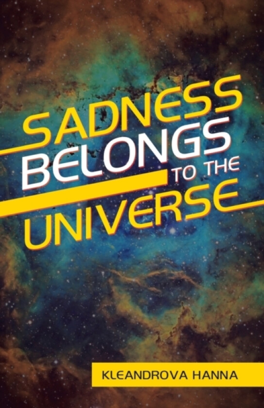 Sadness Belongs to the Universe av Kleandrova Hanna (Paperback)