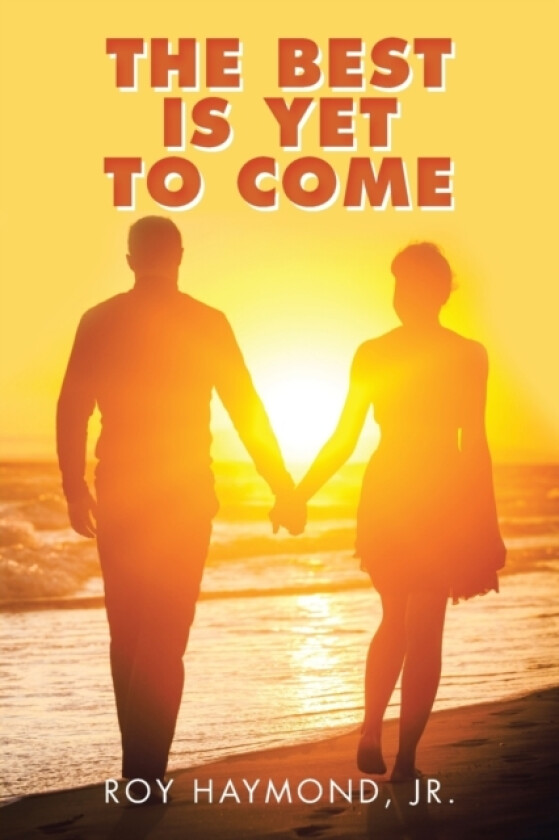 The Best Is yet to Come av Roy Jr Haymond (Paperback)