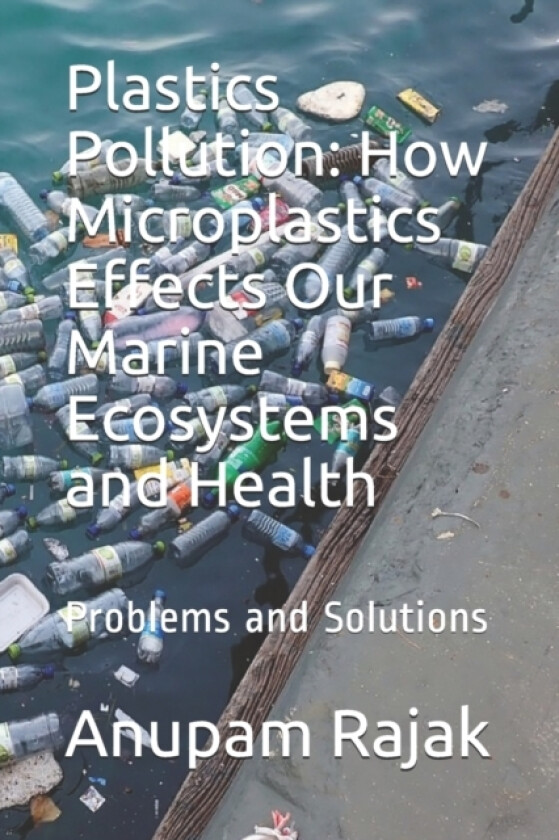 Plastics Pollution av Anupam Rajak (Paperback)