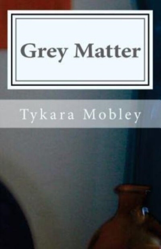 Grey Matter av Tykara L Mobley (Paperback)