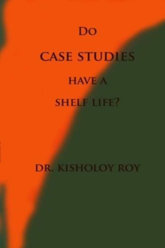 Do Case Studies have a Shelf Life? av Kisholoy Roy (Paperback)