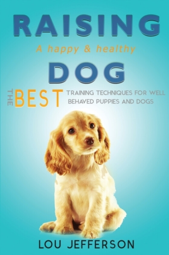 Raising a Happy and Healthy Dog av Lou Jefferson (Paperback)