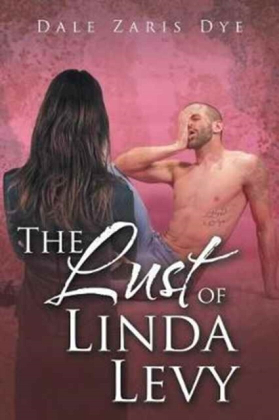 The Lust of Linda Levy av Dale Zaris Dye (Paperback)