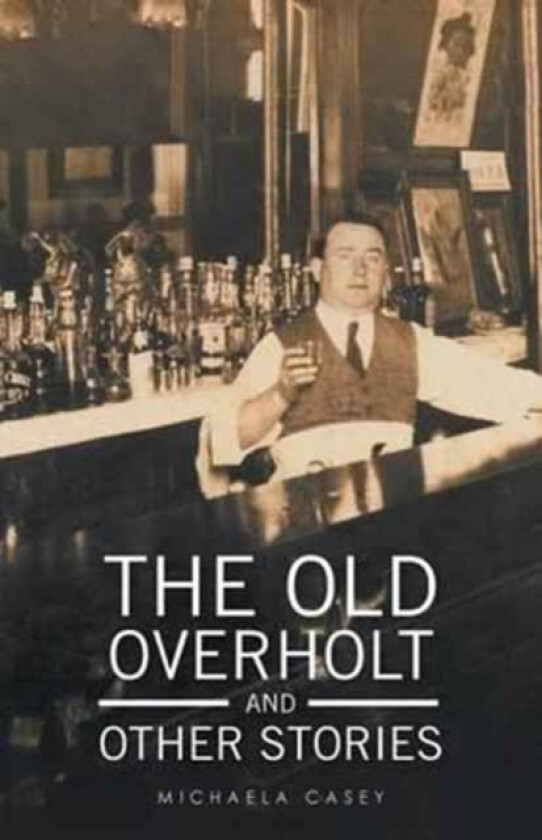 The Old Overholt and Other Stories av Michaela Casey (Paperback)
