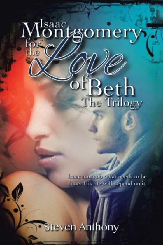 Isaac Montgomery for the Love of Beth av Steven Anthony (Paperback)