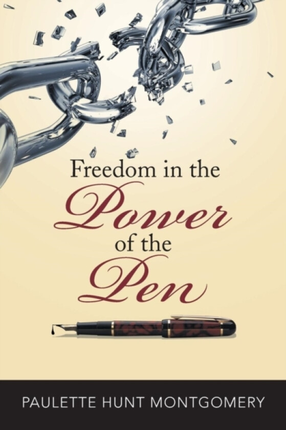 Freedom in the Power of the Pen av Paulette Hunt Montgomery (Paperback)