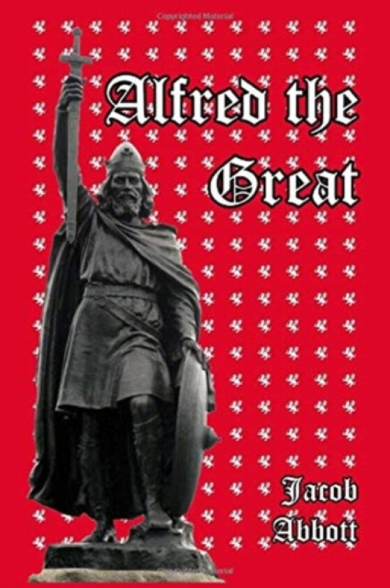 Alfred the Great av Jacob Abbott (Paperback)