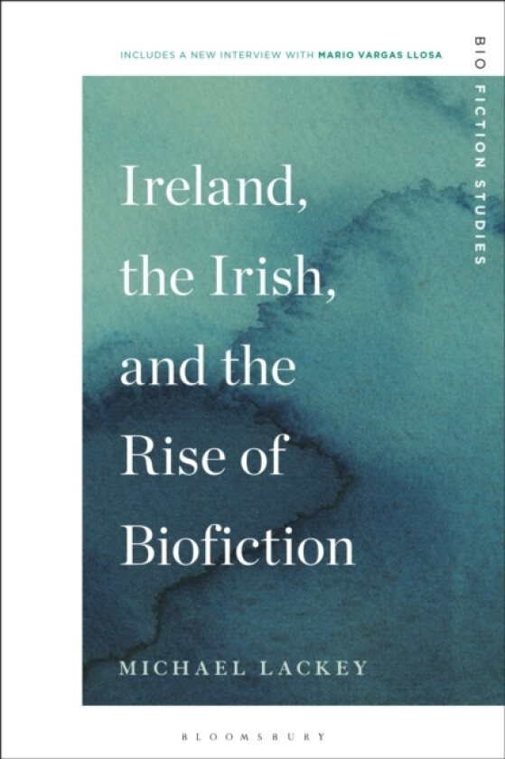 Ireland, the Irish, and the Rise of Biofiction av Professor Michael Lackey (Hardcover)