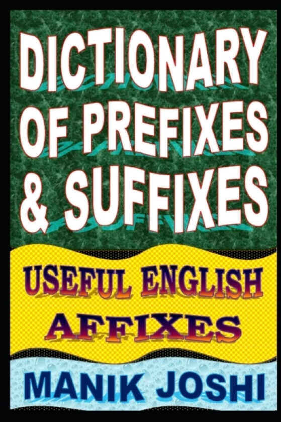 Dictionary of Prefixes and Suffixes av Manik Joshi (Paperback)