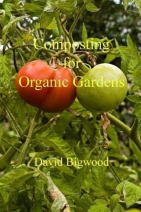 Composting for Organic Gardens av David Bigwood (Paperback)