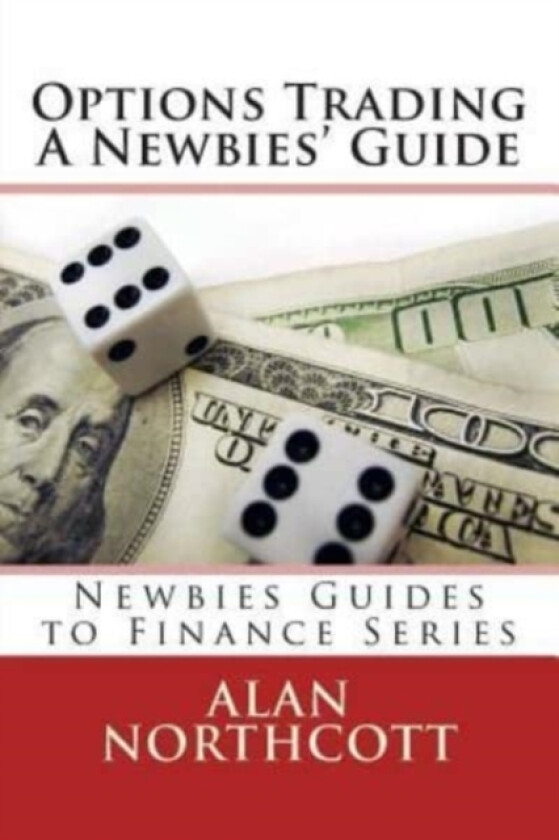 Options Trading A Newbies' Guide av Alan Northcott (Paperback)
